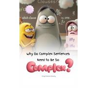 Why Do Complex Sentences Need to Be So Complex?