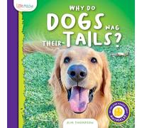 Why Do Dogs Wag Their Tails? (Do You Ever Wonder about Animals?)