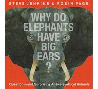 Why Do Elephants Have Big Ears?: Questions - and Surprising Answers - About Animals