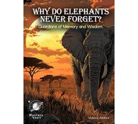 Why Do Elephants Never Forget? Mystery For Curious Kids: Guardians of Memory and Wisdom (Science for Kids)