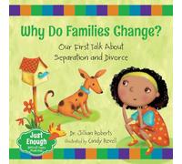 Why Do Families Change?: Our First Talk about Separation and Divorce: 4 (Just Enough)