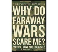 Why Do Faraway Wars Scare Me? And How to Live With the Reality: A Calm Look at Staying Steady in an Uncertain World