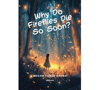 Why Do Fireflies Die So Soon? (Edition1)