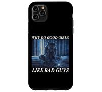 Why Do Good Girls Like Bad Guys Carcasa para iPhone 11 Pro MAX