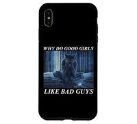 Why Do Good Girls Like Bad Guys Carcasa para iPhone XS MAX