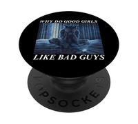 Why Do Good Girls Like Bad Guys PopSockets PopGrip Adhesivo