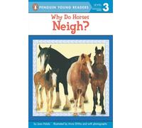 Why Do Horses Neigh? (Penguin Young Readers, Level 3)