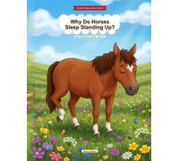 Why Do Horses Sleep Standing Up?: 100+ Curious Questions That Spark Wonder for Horse-Loving Kids Ages 6-12 | Full-Color Visual Encyclopedia with Myth Busters, Spot-It Games & Amazing Horse Answers
