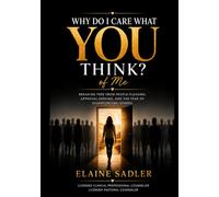 Why Do I Care What YOU Think... of Me?: A Guided Journal for Letting Go of Need of Approval, Fear, and People-Pleasing