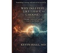 Why Do I Feel Like I Have to Choose?: Outrage, addiction, and the Loss of the Middle