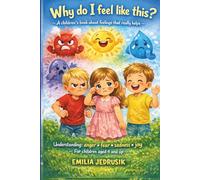 Why do I feel like this? - A children's book about feelings that really helps: Understanding: anger • fear • sadness • joy - For children aged 4 and up