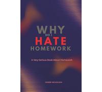 Why Do I Hate Homework: A Very Serious Book About Homework (Very Serious Books series)
