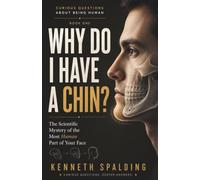 Why Do I Have a Chin? The Scientific Mystery of the Most Human Part of Your Face: A Popular Science Journey Through Human Evolution, Anatomy, ... Jaw (Curious Questions About Being Human)