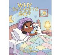Why Do I Have to Go?: “A gentle story about change, love, and finding comfort in new places.”