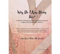 Why Do I Keep Doing This?: A 30-Day Workbook for Understanding Emotional Triggers and Relationship Patterns (Glitter & Grit Wellness Tools Series)