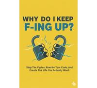 Why Do I Keep F-ing Up?: A Comedic Journey to Self-Compassion