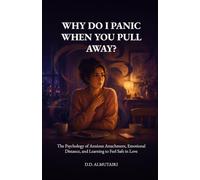 Why Do I Panic When You Pull Away?: The Psychology of Anxious Attachment, Emotional Distance, and Learning to Feel Safe in Love (Questions We Don’t Ask Out Loud)