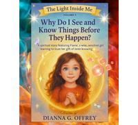 Why Do I See and Know Things Before They Happen?: A Spiritual Children’s Book Series for Sensitive and Intuitive Kids (The Light Inside Me)