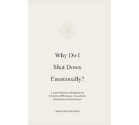 Why Do I Shut Down Emotionally?: A Calm Recovery Workbook for Emotional Withdrawal, Overwhelm, Numbness & Reconnection