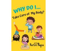 Why Do I… Take Care of My Body?: 30 simple answers about eating, sleeping, and staying healthy for curious kids ages 3-7