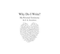 Why Do I Write?: My Personal Testimony