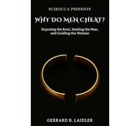 Why Do Men Cheat: Exposing the Root, Healing the Man, and Guiding the Woman