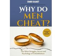 WHY DO MEN CHEAT?: The Silent Struggles, Secrets and Psychology of Unfaithfulness