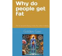 Why do people get fat: The fat set point theory cracks the code of obesity
