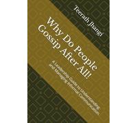 Why Do People Gossip After All!: A Leadership Guide to Understanding and Managing Informal Communication.