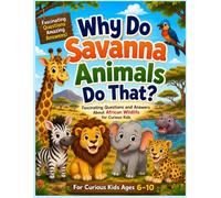 Why Do Savanna Animals Do That?: Fun African Wildlife Adventures Coloring Book with Cute Safari Animals, Simple Facts, and Creative Activities for Curious Kids