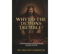 Why Do the Demons Tremble?: A New Reading of Faith & Works in James 2:14-26