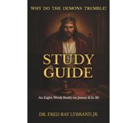 Why Do the Demons Tremble? Study Guide: An Eight-Week Study on James 2:14-26