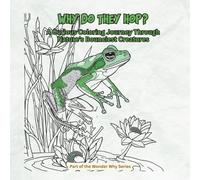 Why Do They Hop?: A Curious Coloring Journey Through Nature’s Bounciest Creatures