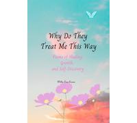Why Do They Treat Me This Way: Poems of Healing, Growth and Self-Discovery