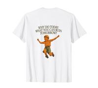 Why Do Today What You Can Ruin Tomorrow Divertido Dicho Camiseta