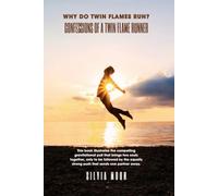 Why Do Twin Flames Run?: A Runner Twin Flame Confessions (Twin Flame Runner Confessions)