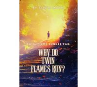 Why Do Twin Flames Run?: Twin Flame Runner FAQ (Twin Flame Runner Answers)