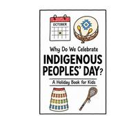 Why Do We Celebrate Indigenous Peoples' Day?: A Fun, Educational, and Illustrated Holiday Book for Kids and Curious Minds About Indigenous History and Culture (Celebrations for Kids)