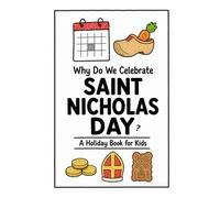 Why Do We Celebrate Saint Nicholas Day?: A Fun, Educational, and Illustrated Holiday Book for Kids and Curious Minds About the Beloved Feast of Saint Nicholas (Celebrations for Kids)