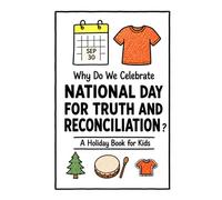 Why Do We Celebrate the National Day for Truth and Reconciliation?: A Fun, Educational, and Illustrated Holiday Book for Kids and Curious Minds About Canada's Orange Shirt Day (Celebrations for Kids)
