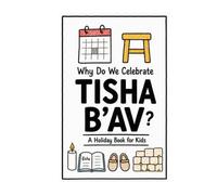 Why Do We Celebrate Tisha B’Av?: A Fun, Educational, and Illustrated Holiday Book for Kids and Curious Minds About the Jewish Day of Remembrance (Celebrations for Kids)