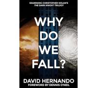 Why Do We Fall?: Examining Christopher Nolan’s The Dark Knight Trilogy