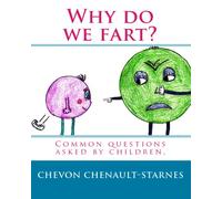 Why do we fart?: Common questions asked by children.: Volume 1