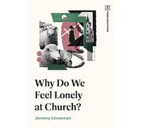Why Do We Feel Lonely at Church? (TGC Hard Questions)