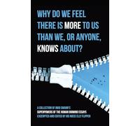 Why Do We Feel There is More to Us Than We, or Anyone, Knows?: A Collection of Ingo Swann's Superpowers of the Human Biomind Essays Excerpted and Edited By His Niece Elly Flippen