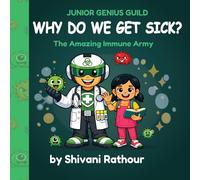 Why Do We Get Sick? The Amazing Immune Army: Perfect STEM Gift: Human Body Book for Kids 5-9 on Germs, White Blood Cells, Antibodies, Vaccines, ... Ignite STEM Learning & Creative Curiosity!)