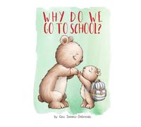 Why Do We Go To School?: A Fun Picture Book About Learning, Big Dreams, and Believing in Yourself. Discover How Reading, Writing, and Math Help Make Big Dreams Come True