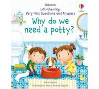 Why Do We Need A Potty? (Very First Lift-the-Flap Questions & Answers): 1 (Very First Questions and Answers)