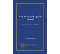 Why do we need a public library?: Material for a library campaign