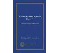 Why do we need a public library? (Vol-1): Extracts from papers and addresses